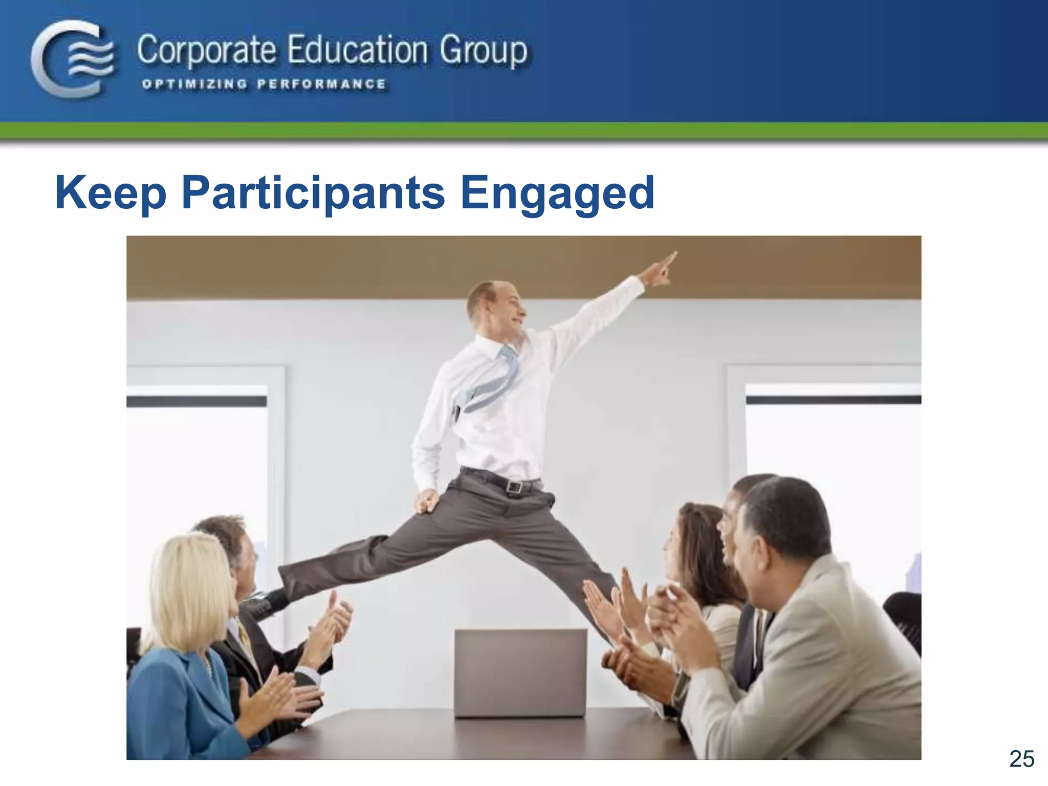 25
Keep Participants Engaged
 