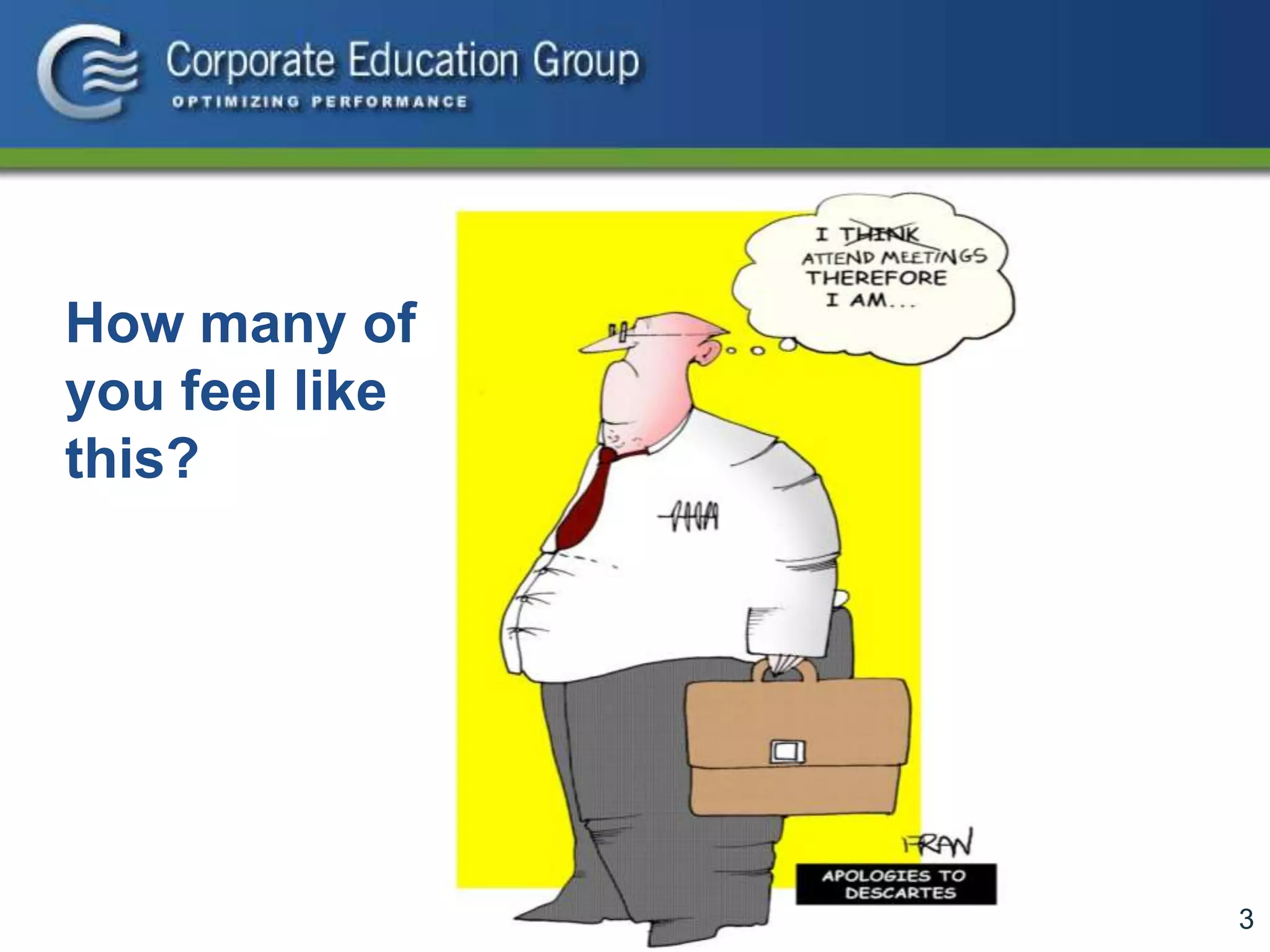 3
How many of
you feel like
this?
 