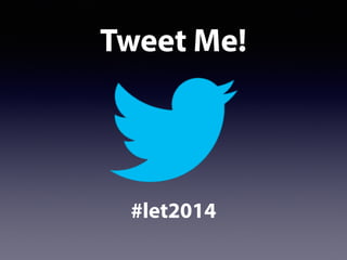Tweet Me!
#let2014
 