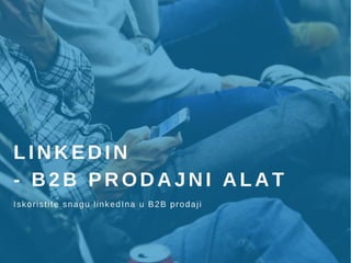 LinkedIn - B2B prodajni alat