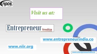 Visit us at:
www.entrepreneurindia.co
www.entrepreneurindia.co
www.niir.org
 