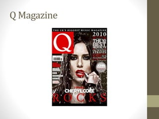 Q Magazine
 