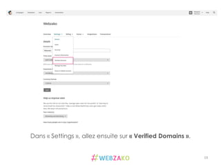 19	
  
Dans « Settings », allez ensuite sur « Verified Domains ».
 