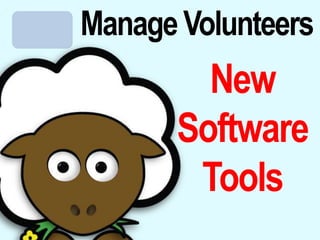 Manage Volunteers New  Software Tools 