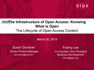 The Infrastructure of Open Access: Knowing
What is Open
The Lifecycle of Open Access Content
March 05, 2014

Susan Dunavan...