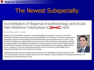 Regional Anesthesia in Trauma
The Newest Subspecialty
 