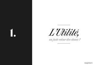 1. L’Utilité,un juste retour des choses ?
 