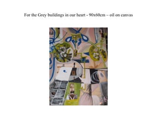 For the Grey buildings in our heart - 90x60cm – oil on canvas 