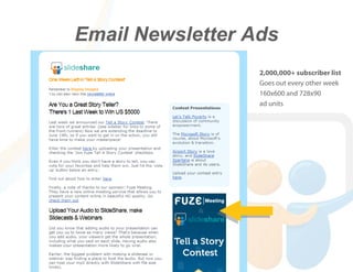 Email Newsletter Ads
                  2,000,000+ subscriber list
                  Goes out every other week
                  160x600 and 728x90
                  ad units
 
