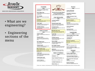 • What are we
engineering?
• Engineering
sections of the
menu
 