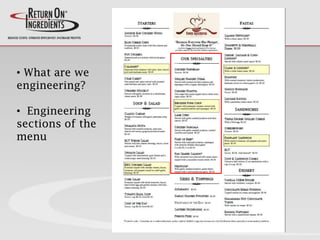 • What are we
engineering?
• Engineering
sections of the
menu
 