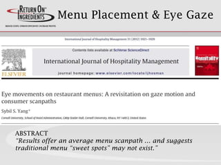 Menu Placement & Eye Gaze
ABSTRACT
“Results offer an average menu scanpath … and suggests
traditional menu “sweet spots” may not exist.”
 