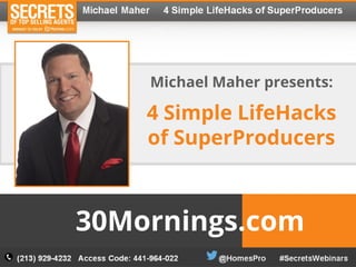 Recording
4 Simple LifeHacks
of SuperProducers
Michael Maher presents:
30Mornings.com
 