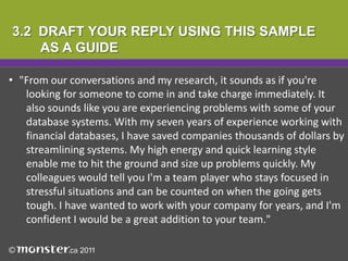 3.1  MATCH UP YOUR BEST QUALITIES TO THE      EMPLOYER’S NEEDS  From the list of requirements, match what 	you have to offer and merge the two into a 	summary statement 
