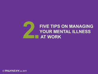 2.
 FIVE TIPS ON MANAGING
 YOUR MENTAL ILLNESS
 AT WORK
 