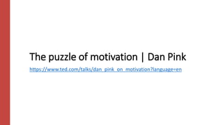 The puzzle of motivation | Dan Pink
https://www.ted.com/talks/dan_pink_on_motivation?language=en
 