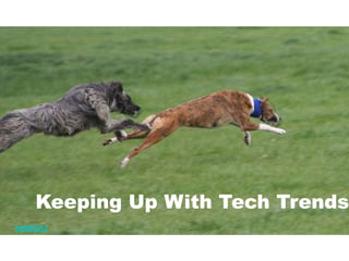 Keeping Up With Tech Trendsnebbish1