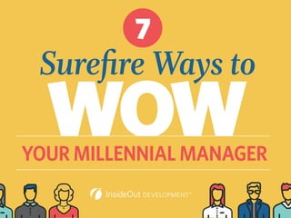 WOW
Sureﬁre Ways to
7
YOUR MILLENNIAL MANAGER
 