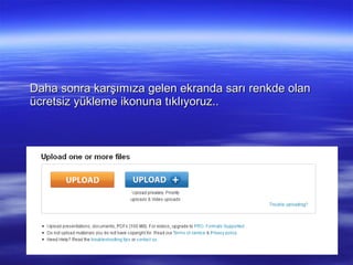 Daha sonra karşımıza gelen ekranda sarı renkde olan ücretsiz yükleme ikonuna tıklıyoruz.. 