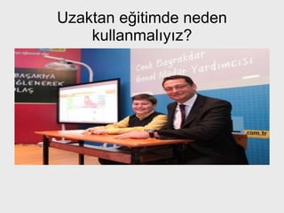 Uzaktan eğitimde neden kullanmalıyız? 