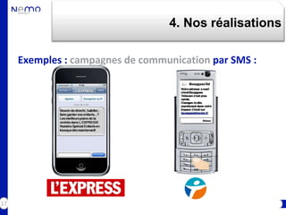 4. Nos réalisations

     Exemples : campagnes de communication par SMS :




17
 