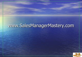 www.S alesManagerMastery.com 
