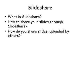 Slideshare ,[object Object],[object Object],[object Object]