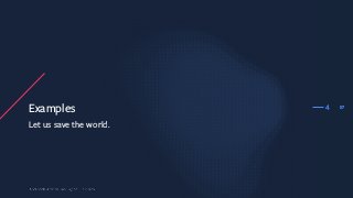 37
Examples
Let us save the world.
4
 