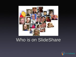 Who is on SlideShare 