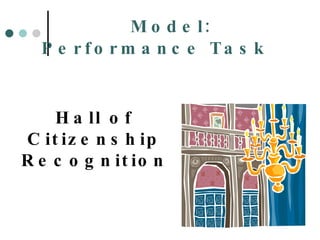 Model: Performance Task Hall of Citizenship Recognition 