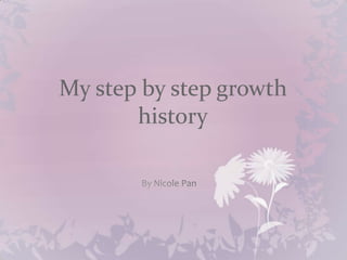 My step by step growth
       history
 