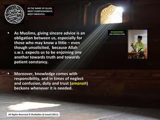 All Rights Reserved © Zhulkeflee Hj Ismail (2011 ) <ul><li>As Muslims, giving sincere advice is an obligation between us, ...
