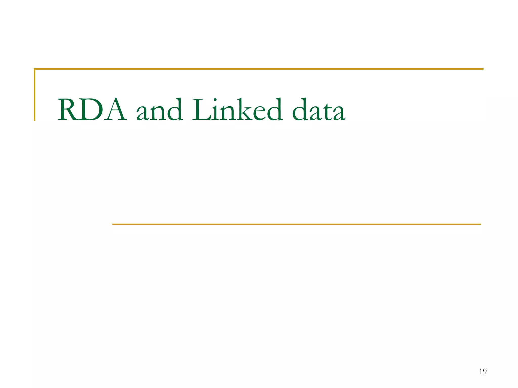 19
RDA and Linked data
 