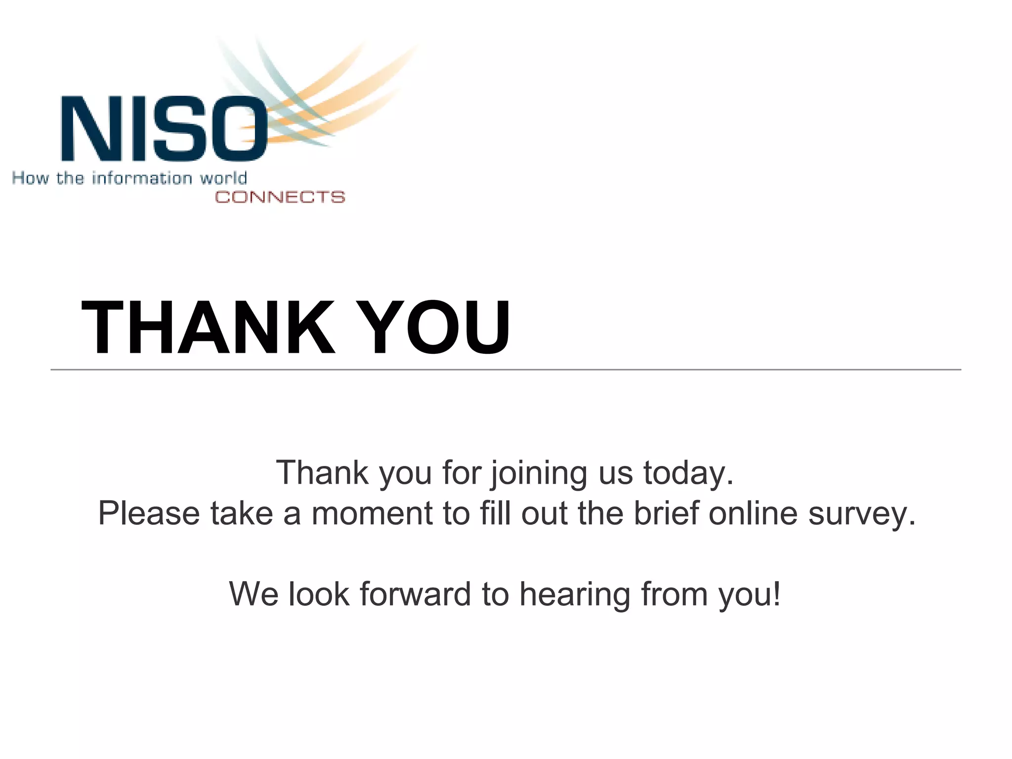 Thank you for joining us today.
Please take a moment to fill out the brief online survey.
We look forward to hearing from you!
THANK YOU
 
