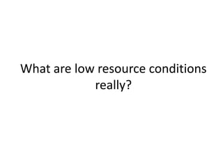 What are low resource conditions
really?
 
