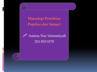  Annisa Nur Islammiyah
2013051070
 