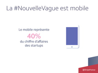 @StripeFrance
La #NouvelleVague est mobile
 