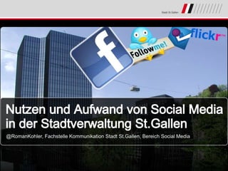 @RomanKohler, Fachstelle Kommunikation Stadt St.Gallen, Bereich Social Media
 