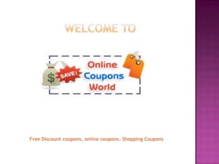 Free Discount coupons, online coupons. Shopping Coupons
 