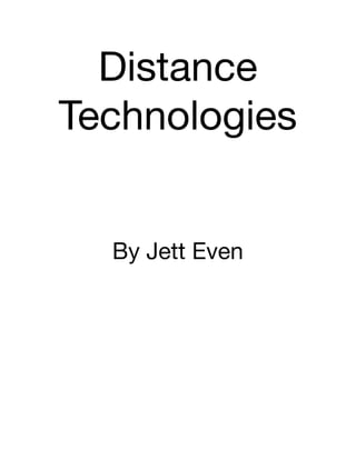 Distance
Technologies 

By Jett Even

 
