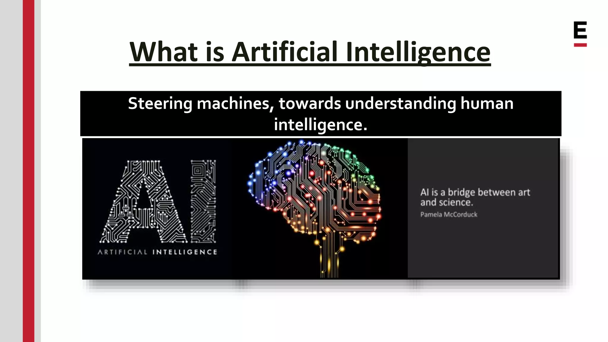 What is Artificial Intelligence Steering machines, towards understanding human intelligence. 