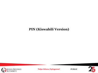 PUBLIC
PIN (Kiswahili Version)
 