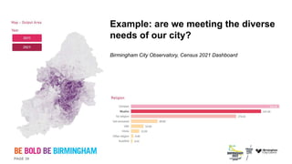 PAGE 39
Example: are we meeting the diverse
needs of our city?
Birmingham City Observatory, Census 2021 Dashboard
 