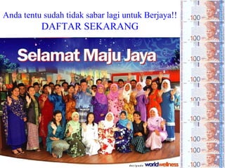 Anda tentu sudah tidak sabar lagi untuk Berjaya!!  DAFTAR SEKARANG Hubungi Up-Line anda 