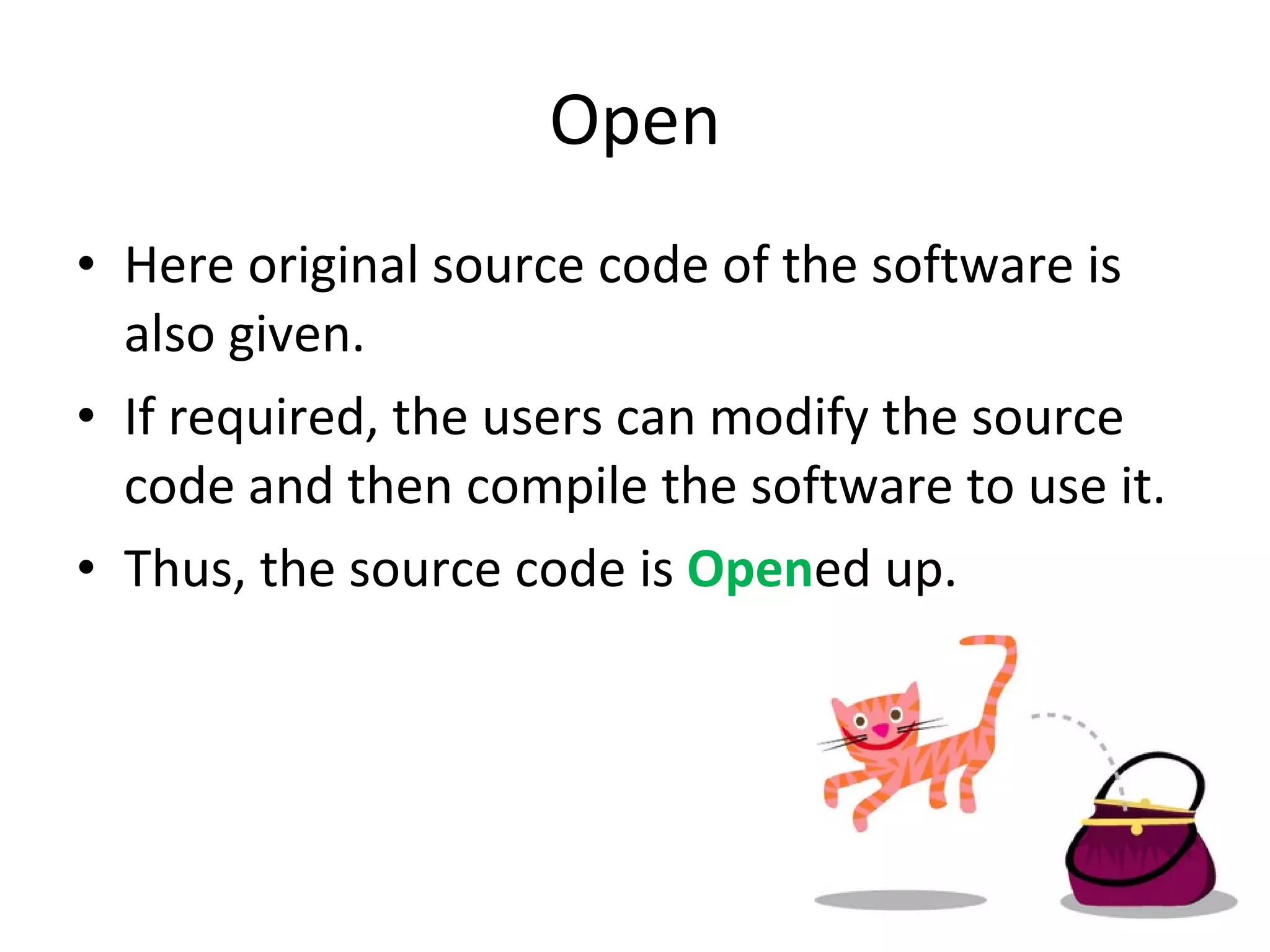 Open Here original source code of the software is also given. If required, the users can modify the source code and then compile the software to use it. Thus, the source code is  Open ed up.  