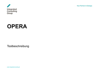 www.integratedconsulting.at 1
OPERA
Toolbeschreibung
 