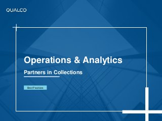 Operations & Analytics
Partners in Collections
Best Practices
 