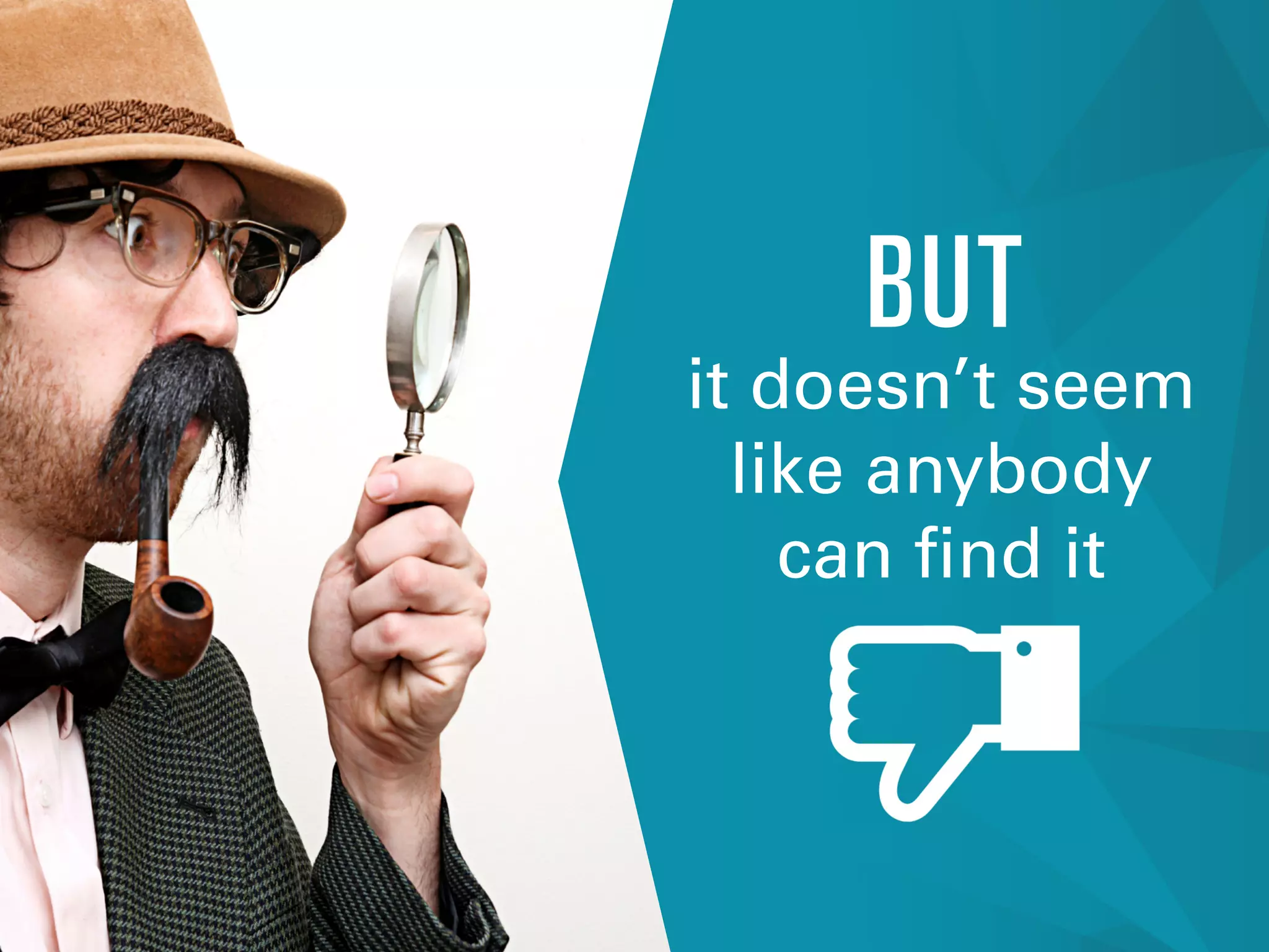 it doesn’t seem
like anybody
can find it
BUT