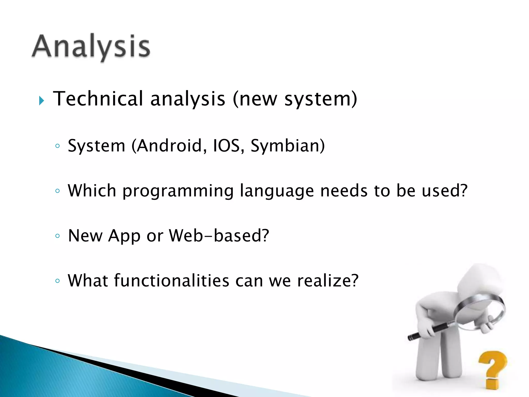 Evaluating needs and possibilitiesGetting familiar with techniques of implementationFirst implementationApproach: First Phase