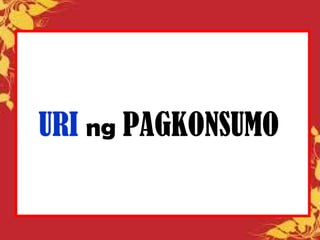 URI ng PAGKONSUMO
 